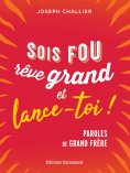 eBook: Sois fou, rêve grand et lance-toi !