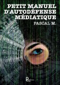 ebook: Petit manuel d'autodéfense médiatique
