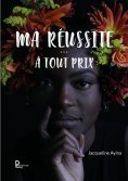 eBook: Ma réussite…à tout prix !