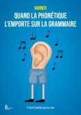 eBook: Quand la phonétique l'emporte sur la grammaire