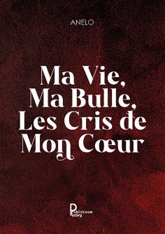 eBook: Ma vie, ma bulle, les cris de mon cœur