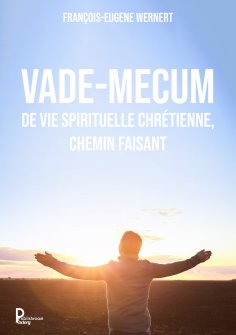 eBook: Vade-mecum de vie spirituelle chrétienne, chemin faisant