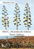 eBook: Moi C., 50 années de violence. Sauvé. Debout.