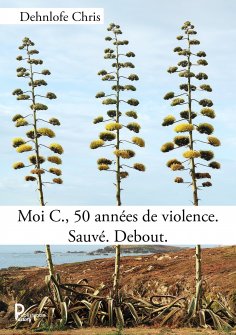 eBook: Moi C., 50 années de violence. Sauvé. Debout.