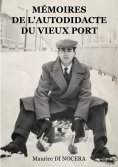 eBook: Mémoires de l'Autodidacte du Vieux port