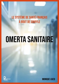 eBook: Le système de santé français à bout de souffle :  OMERTA SANITAIRE