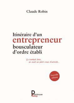eBook: Itinéraire d'un entrepreneur bousculateur d'ordre établi
