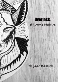 eBook: Dvorjack, et l'Ame Nature