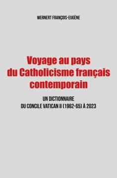 eBook: Voyage au pays du Catholicisme français contemporain