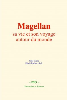 eBook: Magellan : sa vie et son voyage autour du monde