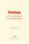 eBook: Newton : sa vie, son œuvre et ses découvertes