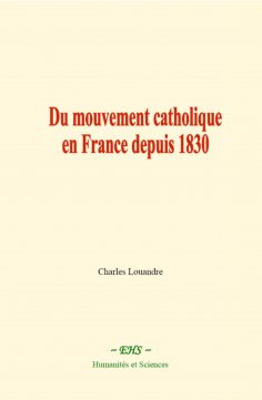 eBook: Du mouvement catholique en France depuis 1830