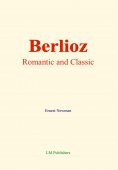 ebook: Berlioz: Romantic and Classic