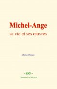 eBook: Michel-Ange : sa vie et ses œuvres