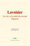 eBook: Lavoisier : La vie et la mort du savant français