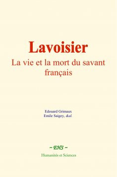 eBook: Lavoisier : La vie et la mort du savant français