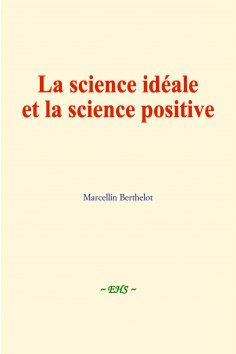 eBook: La science idéale et la science positive