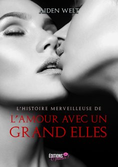 eBook: L'histoire merveilleuse de l'amour avec un grand Elles