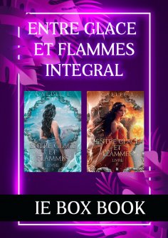 eBook: Box IE édtions : Entre glace et flammes, intégral.