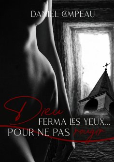 ebook: Dieu ferma les yeux pour ne pas rougir