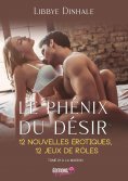 eBook: Le phénix du désir - 12 nouvelles érotiques, 12 jeux de rôles