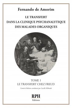 eBook: Le transfert dans la clinique psychanalytique des malades organiques - Tome 1