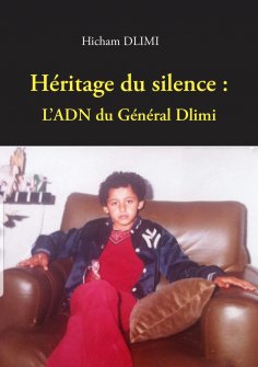 eBook: Héritage du Silence : L'ADN du Général Dlimi