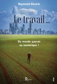 eBook: Le travail …. Du monde paysan au numérique !