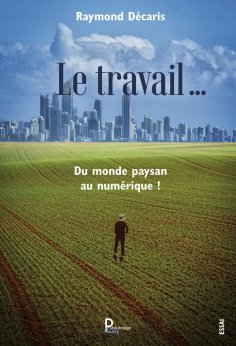 eBook: Le travail …. Du monde paysan au numérique !