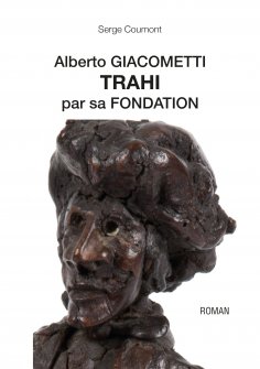 eBook: Alberto Giacometti trahi par sa fondation