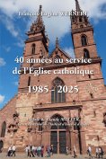 eBook: 40 années au service de l'Église catholique 1985-2025