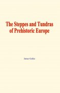 eBook: The Steppes and Tundras of prehistoric Europe