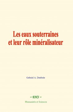 ebook: Les eaux souterraines et leur rôle minéralisateur