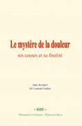 ebook: Le mystère de la douleur : ses causes et sa finalité