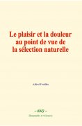 eBook: Le plaisir et la douleur au point de vue de la sélection naturelle