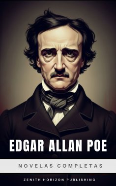 ebook: Edgar Allan Poe: Novelas Completas