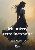 eBook: Ma mère, cette inconnue