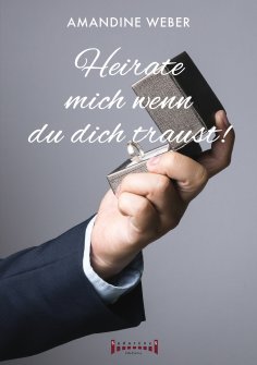 eBook: Heirate mich – wenn du dich traust !