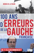 ebook: 100 ans d'erreurs de la gauche française