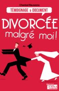 ebook: Divorcée malgré moi !
