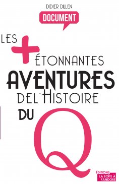 ebook: Les plus étonnantes aventures de l'histoire du Q