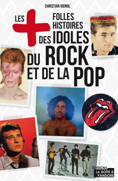 ebook: Les plus folles histoires des idoles du rock et de la pop