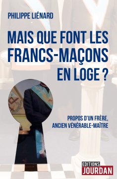 ebook: Mais que font les francs-maçons en Loge ?