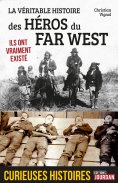 eBook: La véritable histoire des héros du Far West