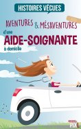 ebook: Aventures et mésaventures d'une aide-soignante à domicile