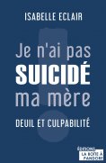 ebook: Je n'ai pas suicidé ma mère