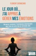 ebook: Le jour où j'ai appris à gérer mes émotions