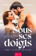 eBook: Sous ses doigts - Le secret de Claire