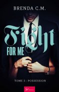 eBook: Fight for me - Tome 3