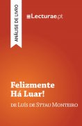 eBook: Felizmente Há Luar! — Luís de Sttau Monteiro (análise de livro)